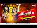 Anushka Adhishtha Mashup Khatu Shyam Ji Dj Karan Kahar Dj Raju Sr
