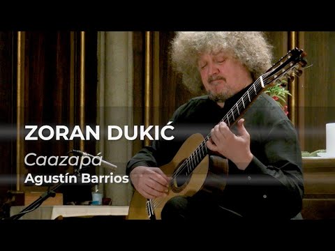 ZORAN DUKIĆ plays "Caazapá" by Agustín Barrios