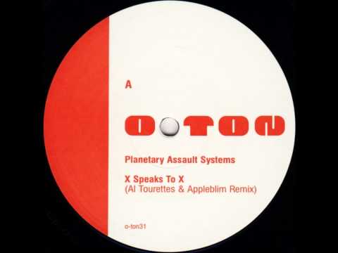 Planetary Assault Systems - X Speaks To X (Al Tourettes & Appleblim remix)