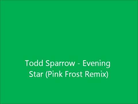 Todd Sparrow - Evening Star Pink Frost Remix