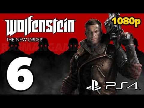Wolfenstein: The New Order Walkthrough PART 6 (PS4) Lets Play Gameplay [1080p] TRUE-HD QUALITY