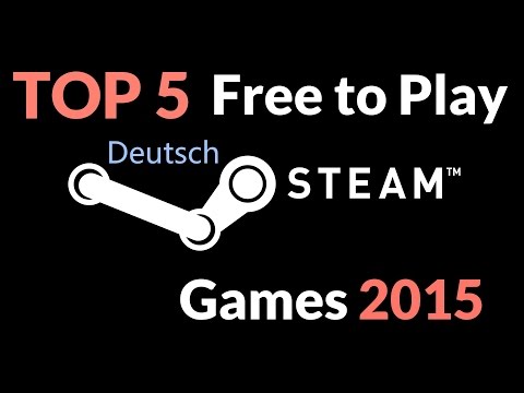 TOP 5 Free to Play Steam Games 2015 | Deutsch German