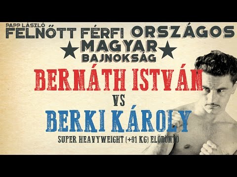 PAPP LÁSZLÓ - Felnőtt Férfi Ökölvívó Bajnokság - Elődöntő +91kg - Bernáth István VS. Berki Károly