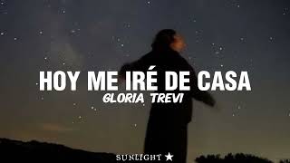 Gloria Trevi - Hoy Me Iré de Casa (Letra)