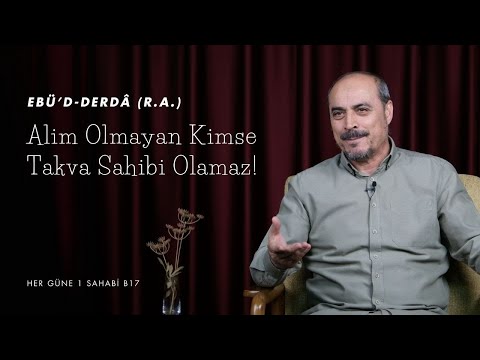 Ebü’d-Derdâ (r.a.) - Her Güne 1 Sahabi B17