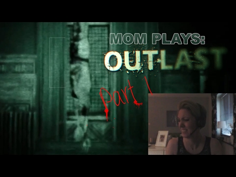 Mom plays OUTLAST part 1