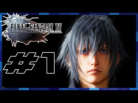 Final Fantasy XV - Walkthrough Part 1 Chapter 1 Departure