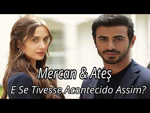MERCAN & ATEŞ | E Se Tivesse Acontecido Assim? | ARAFTA