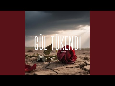 Gül Tükendi (Arabesk Rock)