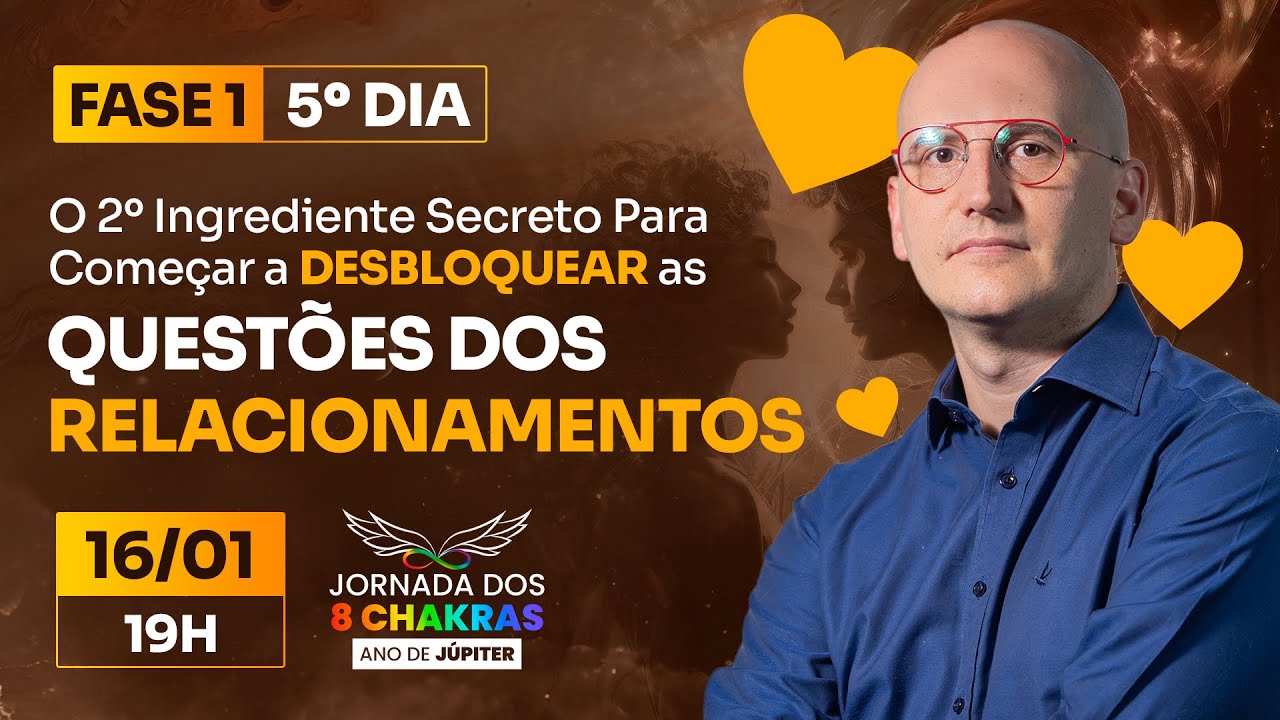 5⁰ DIA - O Ingrediente Secreto para Começar o DESBLOQUEIO dos Relacionamentos