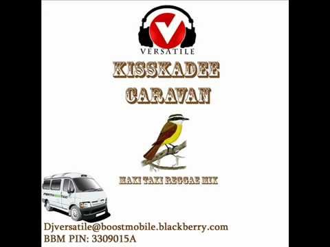 Dj Versatile kiskadee caravan maxi taxi reggae mix