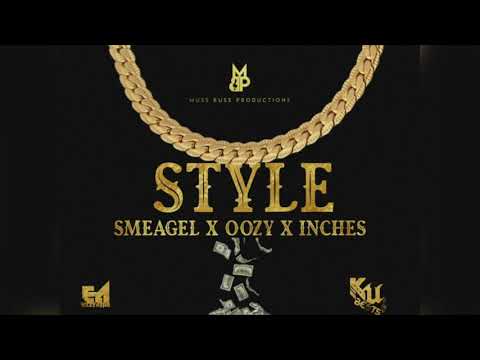 Smeagle Ft Oozy, Inches - Style (Dancehall 2021)