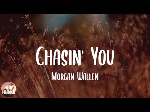 Chasin' You - Morgan Wallen (Lyrics)