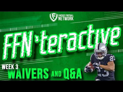 FFN'teractive - Week 3 Waivers and Q&A