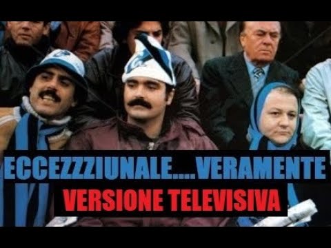 Eccezzziunale    Veramente   Versione TV  (Franco) 2° Parte
