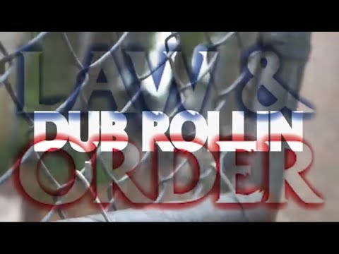 Dub Rollin - Law & Order Freestyle