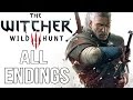 The Witcher 3: Wild Hunt - ALL ENDINGS 