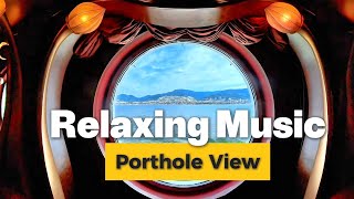 Porthole view, relaxing music relieves stress and anxiety for cruise addict