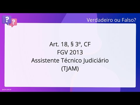 QScon Direito: [Art. 18, § 3º, CF] FGV 2013 - Assistente Técnico Judiciário (TJ-AM)
