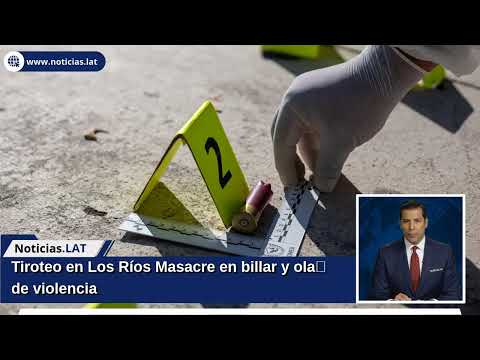 Tiroteo en Los Ríos: Masacre en billar y ola de violencia