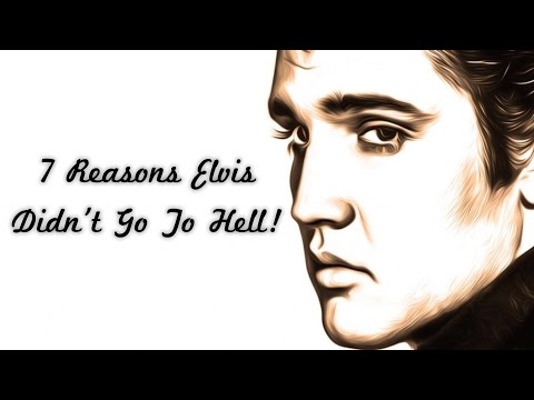 7 Reasons Elvis Didn’t Go To Hell!