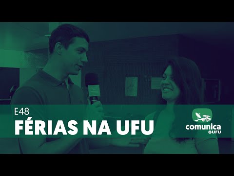 Comunica UFU - E48 - Férias na UFU