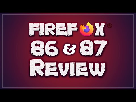 Firefox 86 & 87 Review 2021