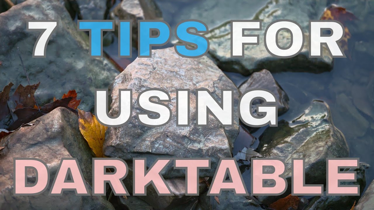 7 Darktable Tips to Improve Your Raw Photo Editing!