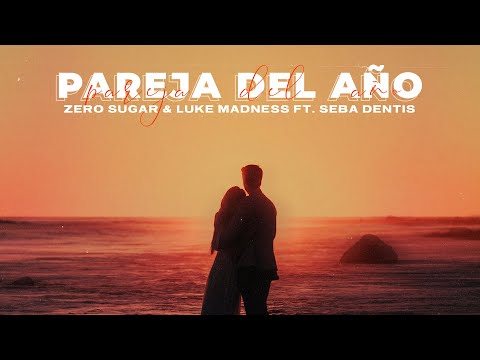ZERO SUGAR & Luke Madness - Pareja Del Año (ft. Seba Dentis)