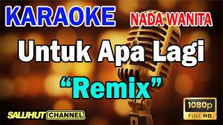 Download lagu Untuk Apa Lagi - Gagal Dalam Cinta - Karaoke Remix Nada Wanita Key E mp3