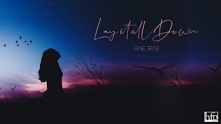 RAE RAE - Lay It All Down [Official Lyric Video]