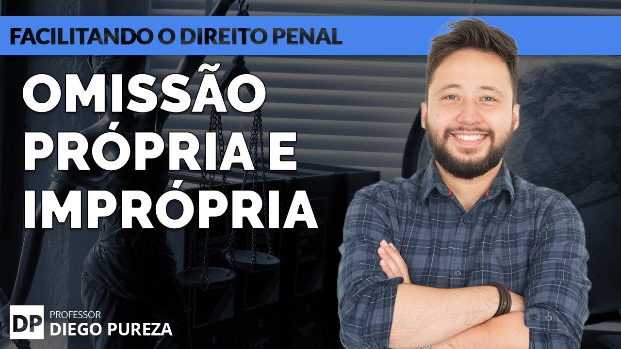 Omissão Própria e Imprópria (Facilitando o Direito Penal)