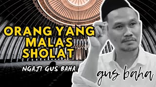 Download lagu GUS BAHA - JANGAN MALAS SHOLAT, INI PENJELASAN YANG MENYENTUH HATI mp3
