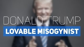 Donald Trump: The Sitcom Misogynist