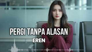Download lagu EREN - PERGI TANPA ALASAN - DW NADA mp3