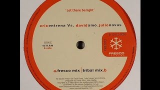 Eric Entrena Vs. David Amo & Julio Navas ‎– Let There Be Light (Fresco Mix)