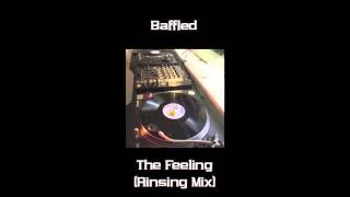 Baffled - The Feeling (Rinsing Mix)