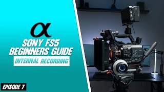 Sony FS5 Beginners Guide | Internal Recording