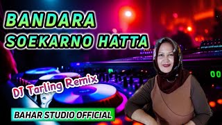 Download lagu BANDARA SOEKARNO HATTA - UUN KURNIASIH // DJ TARLING REMIX mp3