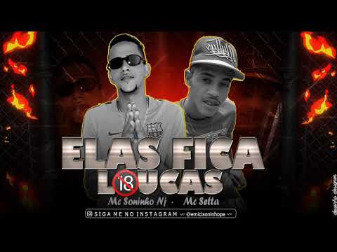 MC SONINHO NJ E MC SETTA - ELAS FICA LOUCAS - ( AUDIO OFICIAL ) NJ NO BEAT