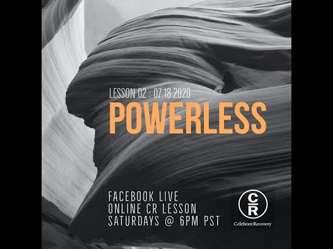 Lesson 2 of Celebrate Recovery: Powerless