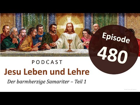 Episode 480 | Jesu Leben und Lehre - Der barmherzige Samariter – Teil 1 (Lk 10,25-28)
