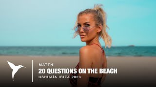 MATTN 20 Questions On The Beach at Ushua a Ibiza