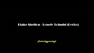 Blake Shelton - Lonely Tonight (Lyrics)