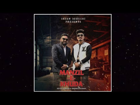 MANZIL-E-KHUDA | IRFAN QURESHI | KHUDRATH KHAN | VARRYNIGHT | THE MULTILINGUAL RAPPER | (AUDIO)