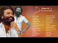 Voice of Dhanush- Latest Tamil songs of Dhanush Movies - Tamil Padalgal - Songs of Singer Dhanush