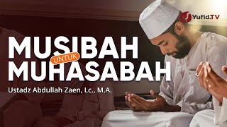 Download lagu Musibah Untuk Muhasabah - Ustadz Abdullah Zaen, Lc., M.A. mp3