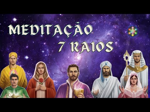 Meditação dos 7 Raios Cósmico - Grande Fraternidade Branca