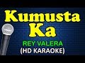 KUMUSTA KA - Rey Valera (HD Karaoke)
