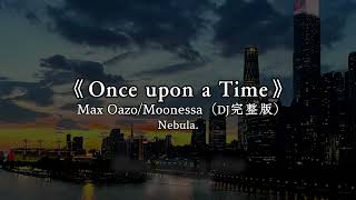 Download lagu Once Upon A Time (DJ完整版) - Max Oazo/Moonessa mp3